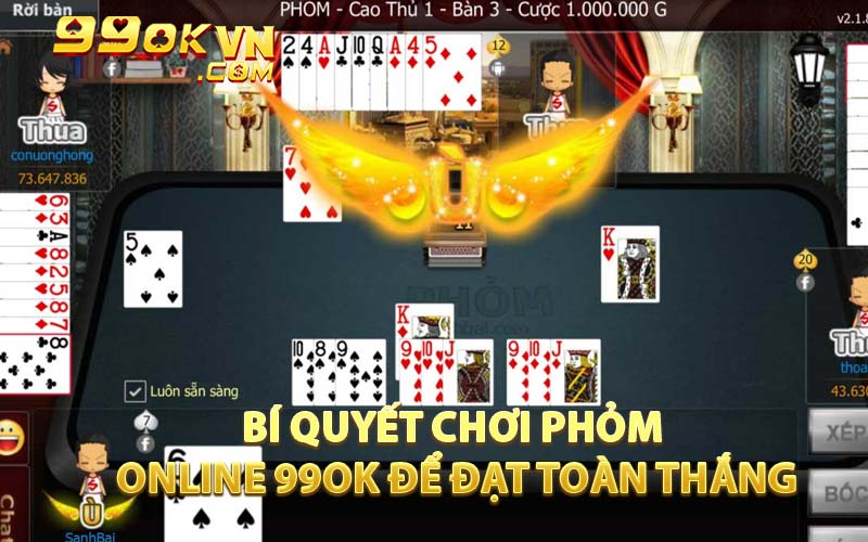Bí Quyết Chơi Phỏm Online 99OK Để Đạt Toàn Thắng