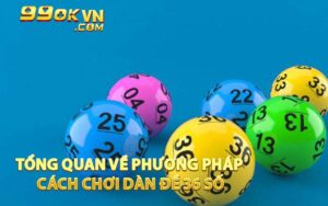 Tổng Quan Về Phương Pháp Cách Chơi Dàn Đề 36 Số